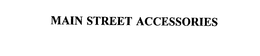MAIN STREET ACCESSORIES trademark