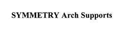 SYMMETRY ARCH SUPPORTS trademark