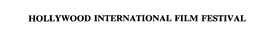 HOLLYWOOD INTERNATIONAL FILM FESTIVAL trademark