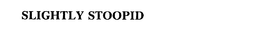 SLIGHTLY STOOPID trademark