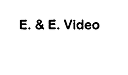 E. & E. VIDEO trademark