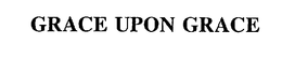 GRACE UPON GRACE trademark