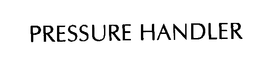 PRESSURE HANDLER trademark