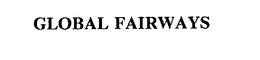 GLOBAL FAIRWAYS trademark