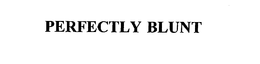PERFECTLY BLUNT trademark