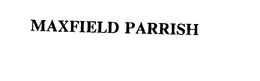 MAXFIELD PARRISH trademark