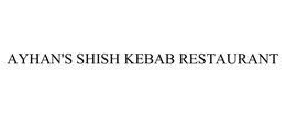 AYHAN'S SHISH KEBAB RESTAURANT trademark