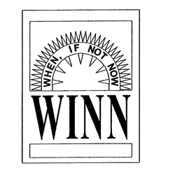 WHEN, IF NOT NOW WINN trademark