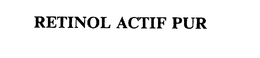 RETINOL ACTIF PUR trademark