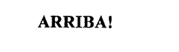 ARRIBA! trademark