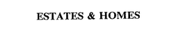 ESTATES & HOMES trademark