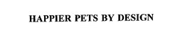 HAPPIER PETS BY DESIGN trademark
