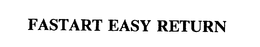 FASTART EASY RETURN trademark