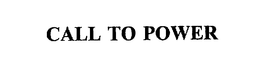 CALL TO POWER trademark