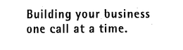 BUILDING YOUR BUSINESS ONE CALL AT A TIME. trademark