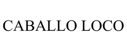 CABALLO LOCO trademark