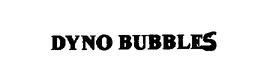 DYNO BUBBLES trademark