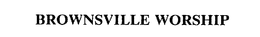 BROWNSVILLE WORSHIP trademark