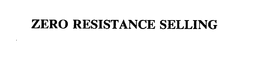 ZERO RESISTANCE SELLING trademark