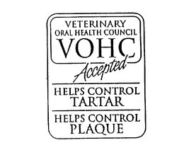 VETERINARY ORAL HEALTH COUNCIL VOHC ACCEPTED HELPS CONTROL TARTAR HELPS CONTROL PLAQUE trademark