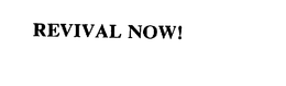 REVIVAL NOW! trademark