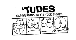 'TUDES EXPRESSIONS TO FIT YOUR MOODS trademark