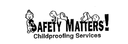SAFETY MATTERS! CHILDPROOFING SERVICES trademark