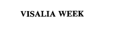 VISALIA WEEK trademark