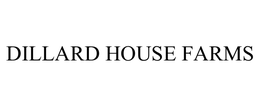 DILLARD HOUSE FARMS trademark