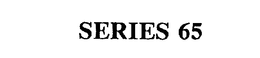 SERIES 65 trademark