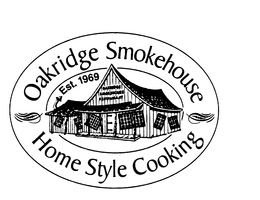 OAKRIDGE SMOKEHOUSE HOME STYLE COOKING EST. 1969 RESTUARANT trademark