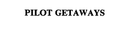 PILOT GETAWAYS trademark