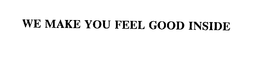 WE MAKE YOU FEEL GOOD INSIDE trademark