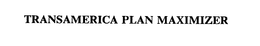TRANSAMERICA PLAN MAXIMIZER trademark