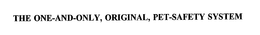 THE ONE-AND-ONLY, ORIGINAL, PET-SAFETY SYSTEM trademark