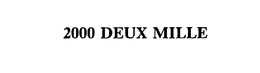 2000 DEUX MILLE trademark