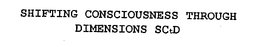 SHIFTING CONSCIOUSNESS THROUGH DIMENSIONS SCTD trademark