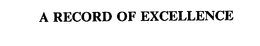 A RECORD OF EXCELLENCE trademark