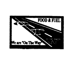 FOOD & FUEL OTW WE ARE "ON THE WAY" OTW, INC. ON THE WAY trademark