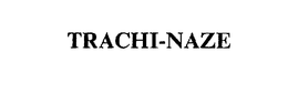 TRACHI-NAZE trademark