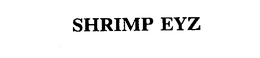 SHRIMP EYZ trademark