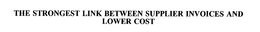 THE STRONGEST LINK BETWEEN SUPPLIER INVOICES AND LOWER COST trademark
