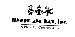 HAPPY ALL DAY, INC. A PLACE FOR CREATIVE KIDS trademark