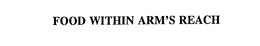 FOOD WITHIN ARM'S REACH trademark