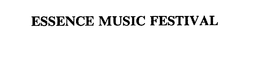 ESSENCE MUSIC FESTIVAL trademark