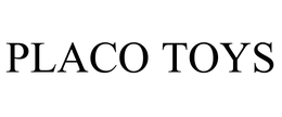 PLACO TOYS trademark