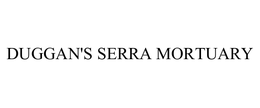 DUGGAN'S SERRA MORTUARY trademark