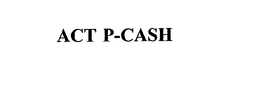 ACT P-CASH trademark