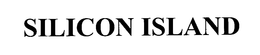 SILICON ISLAND trademark