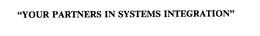 "YOUR PARTNERS IN SYSTEMS INTEGRATION" trademark